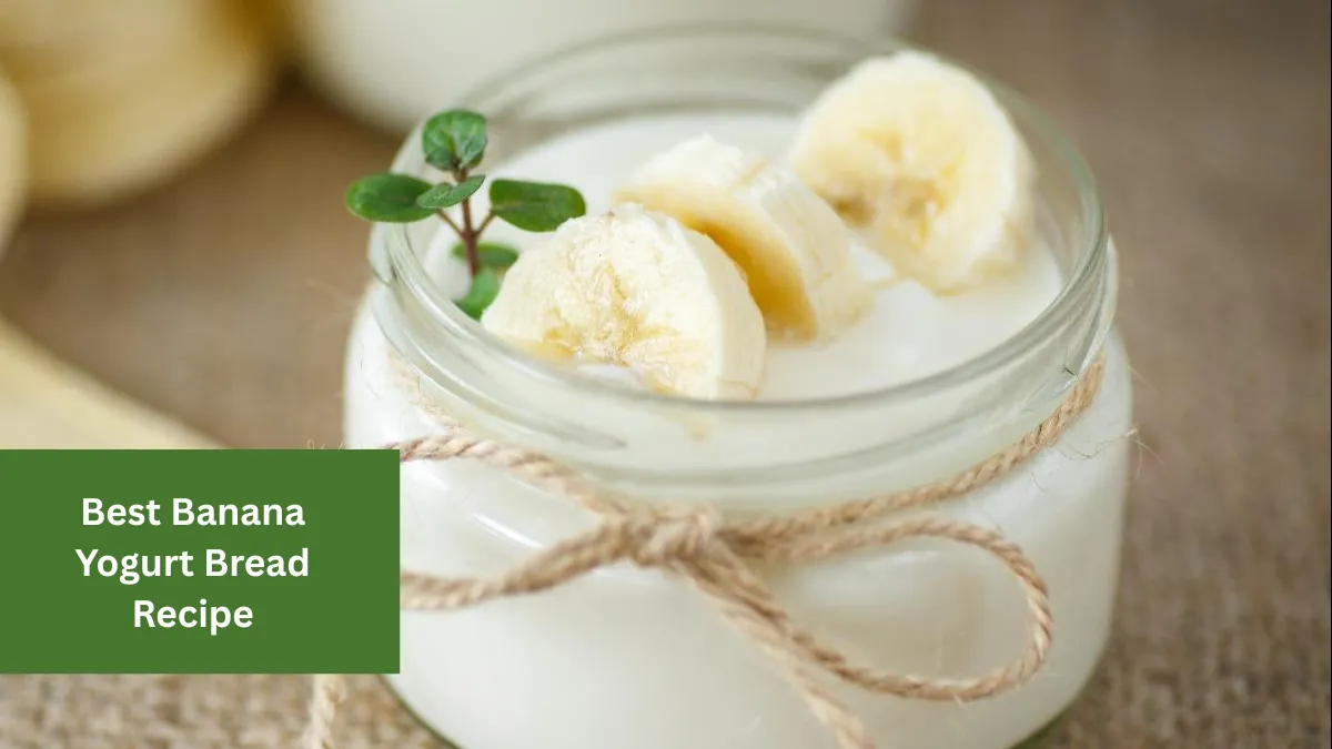 7 Best Banana Yogurt Bread Recipe