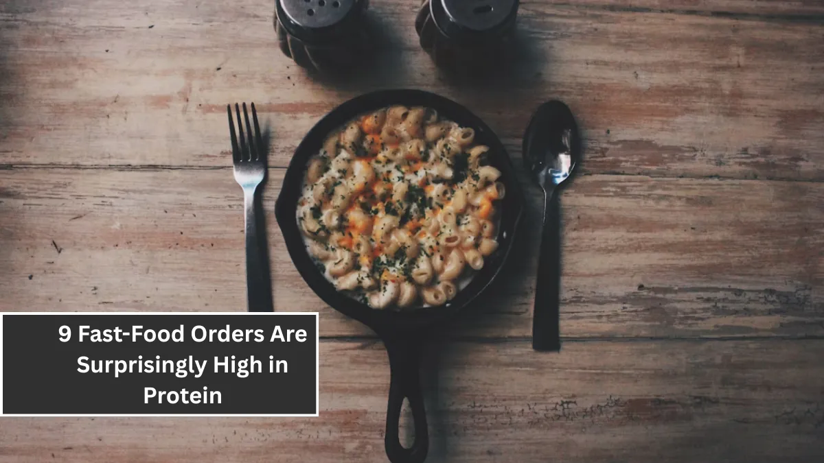 9 Fast-Food Orders Are Surprisingly High in Protein